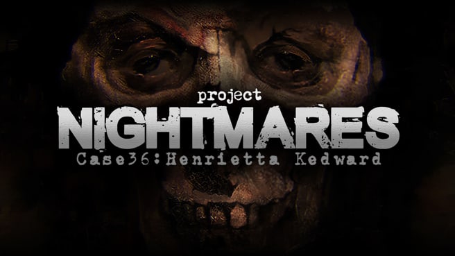 梦魇计划案例36Project Nightmares Case 36 Henrietta Kedward |官方中文|本体+1.0.3升补|NSZ|原版|